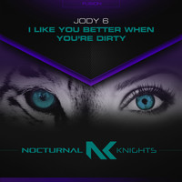 Jody 6 - I Like You Better When You're Dirty