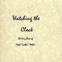 Luther - Watching the Clock: The Very Best of Matt Luther Wells