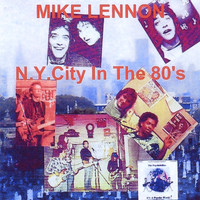 Mike Lennon - N.Y. City in the 80's