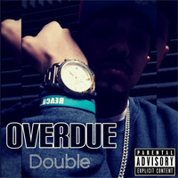 Double - Overdue (Explicit)