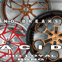 Acid - No Breaks (feat. Big Loyal Bang) (Explicit)