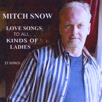 Mitch Snow - Love Songs To All KInds Of Ladies