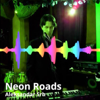 Aleksandar Srb - Neon Roads