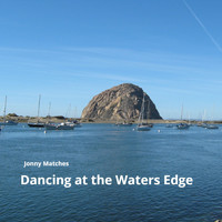 Jonny Matches - Dancing at the Waters Edge