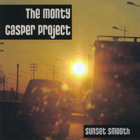 The Monty Casper Project - Sunset Smooth
