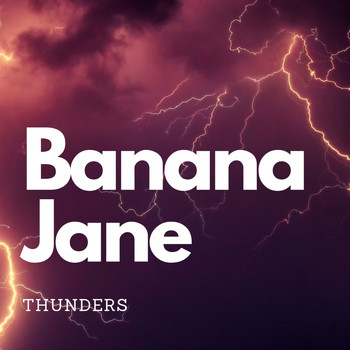 Banana Jane - Thunders