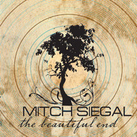 Mitch Siegal - The Beautiful End