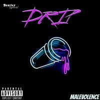 Malevolence - Drip (Explicit)