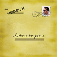 Model M - Letters to Jesus