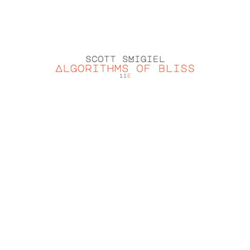 Scott Smigiel - Algorithms of Bliss