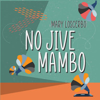Mary Loscerbo - No Jive Mambo