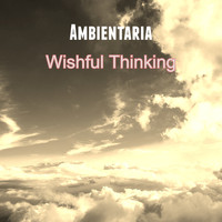 Ambientaria / - Wishful Thinking