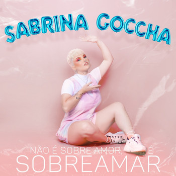 Sabrina Goccha / - Não É Sobre Amor, É Sobreamar