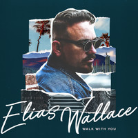 Elias Wallace - Walk with You