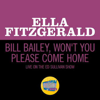 Ella Fitzgerald - Bill Bailey, Won't You Please Come Home (Live On The Ed Sullivan Show, May 5, 1963)