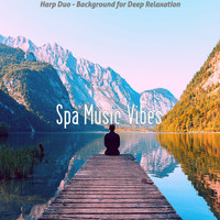Spa Music Vibes - Harp Duo - Background for Deep Relaxation
