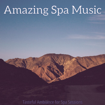 Amazing Spa Music - Tasteful Ambiance for Spa Sessions