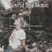 Beautiful Spa Music - Backdrop for Steam Baths - Paradise Like Acoustic Guitar
