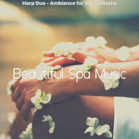 Beautiful Spa Music - Harp Duo - Ambiance for Steam Baths