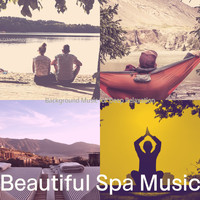 Beautiful Spa Music - Background Music for Deep Relaxation