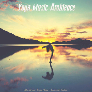 Yoga Music Ambience - Music for Yoga Flow - Acoustic Guitar