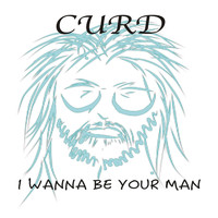 Curd - I Wanna Be Your Man