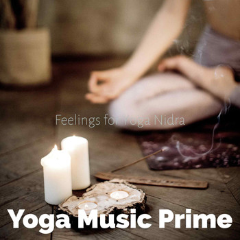 Yoga Music Prime - Feelings for Yoga Nidra
