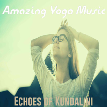 Amazing Yoga Music - Echoes of Kundalini