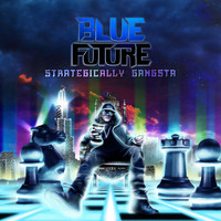 Blue Future - Strategically Gangsta
