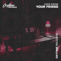 Love Kr3w - Your Friend