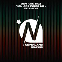 Deni Van Ruz - You Are Inside Me / Delusion