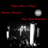 Rasmir Mantree feat. Kim Beacham - There Was A Time