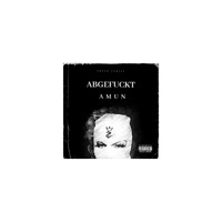 Amun - Abgefuckt (Explicit)