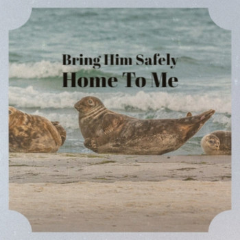 Various Artist - Bring Him Safely Home To Me