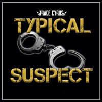 Trace Cyrus - Typical Suspect