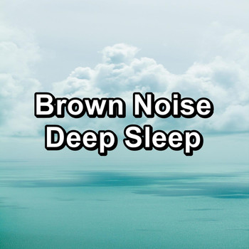 White Noise Babies - Brown Noise Deep Sleep