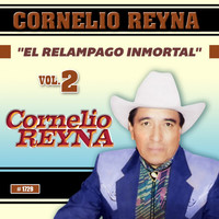 Cornelio Reyna - El Relampago Inmortal, Vol. 2