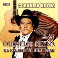Cornelio Reyna - El Relampago Inmortal, Vol. 3