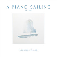 Michele Nobler - A Piano Sailing Part One