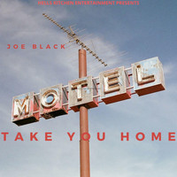 Joe Black - Take You Home (Explicit)