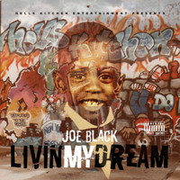Joe Black - Living My Dream (Explicit)