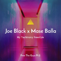 Joe Black - Free the Guys, Pt. 2 (My Testimony) Freestyle (Explicit)
