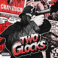 GRAVEDGR - Two Glocks (Explicit)