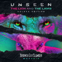 Seventh Day Slumber - Unseen: The Lion And The Lamb (Deluxe Edition)