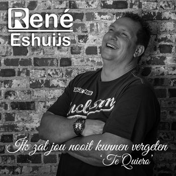 René Eshuijs - Ik Zal Jou Nooit Kunnen Vergeten (Te Quiero)