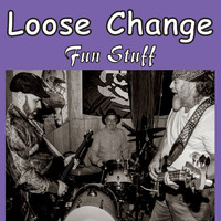 Loose Change - Fun Stuff