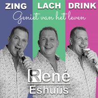 René Eshuijs - Zing, Lach, Drink (Geniet Van Het Leven)
