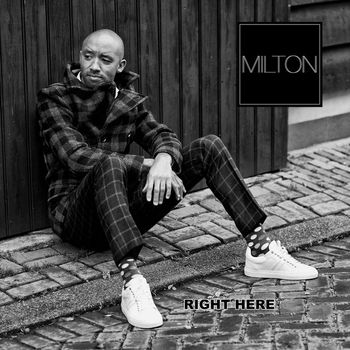 MILTON - Right Here