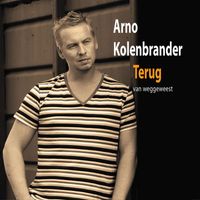 Arno Kolenbrander - Terug Van Weggeweest