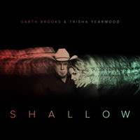 Trisha Yearwood - Shallow (The Duet with Garth Brooks and Trisha Yearwood)